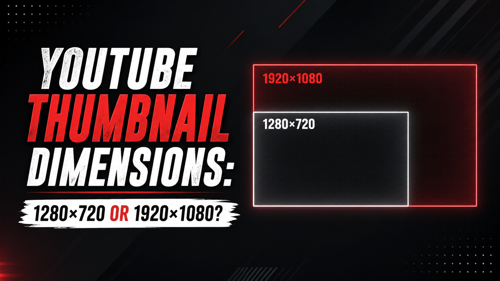 YouTube Thumbnail Dimensions: 1280×720 or 1920×1080?